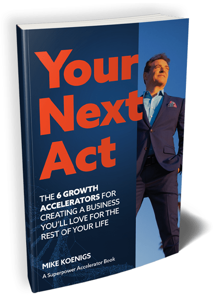 Your Next Act - By Mike Koenigs